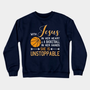 With Jesus In Her Heart & A Basketball In Her Hands She Is design Crewneck Sweatshirt